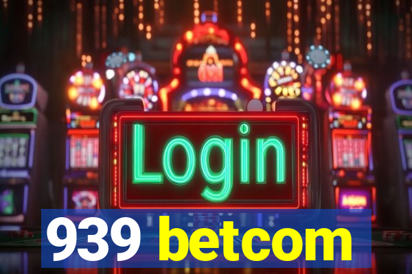 939 betcom